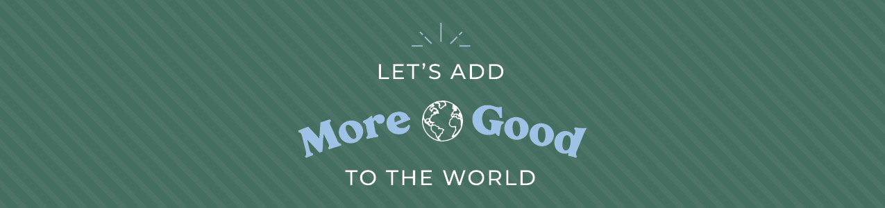 Let's add more good to the world
